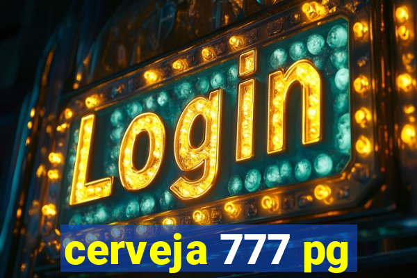 cerveja 777 pg
